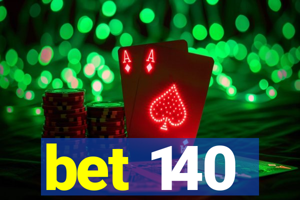 bet 140